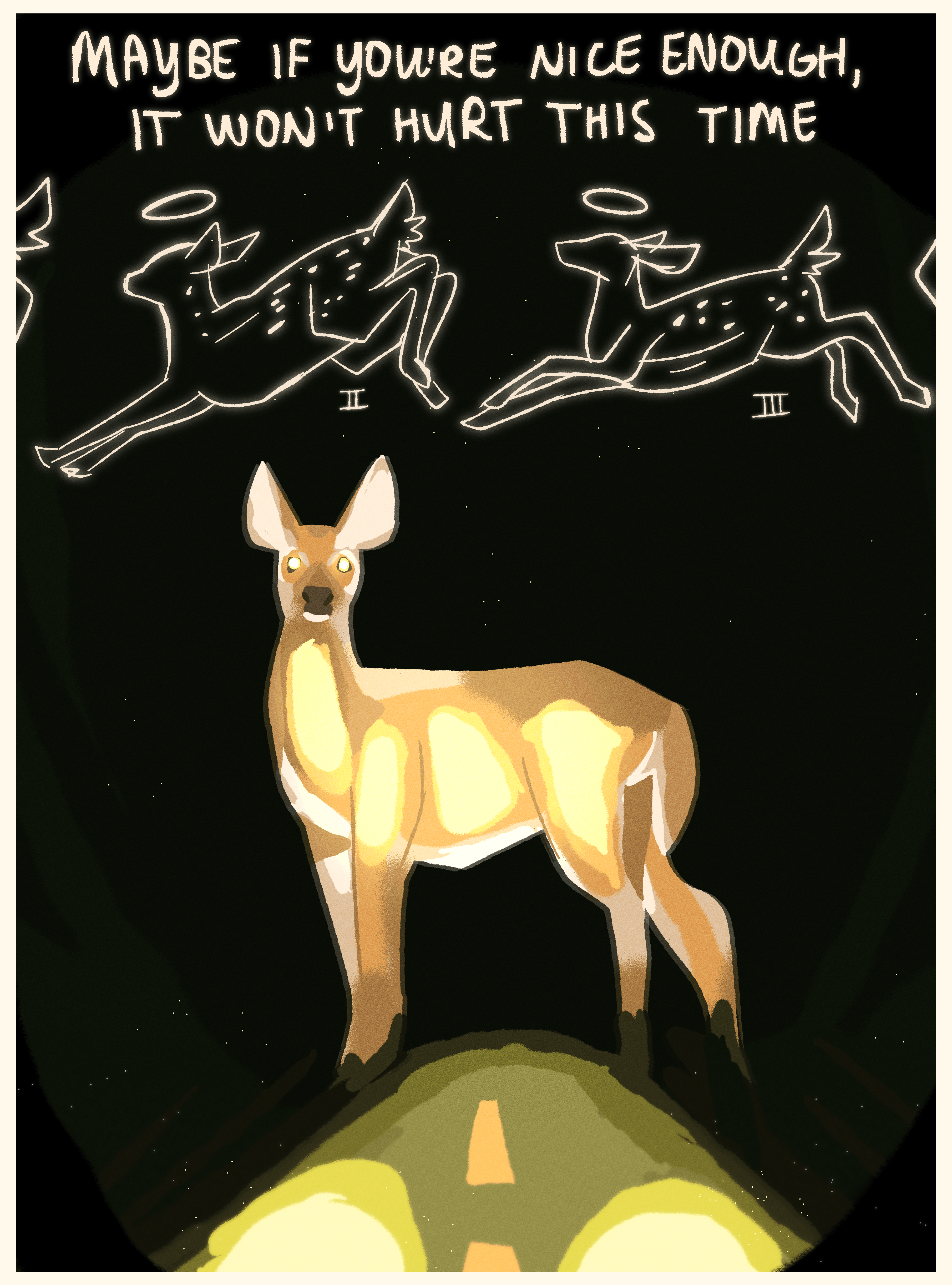 Digital art of a deer standing in headlights while outlines of deers with halos and roman numerals skip above it. Text reads, Maybe if you're nice enough it won't hurt this time
